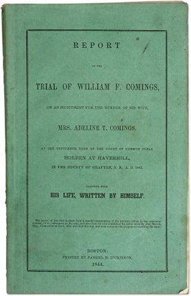 Item #71292 Report of the Trial of William F Comings, On an Indictment for the. Trial, William F...