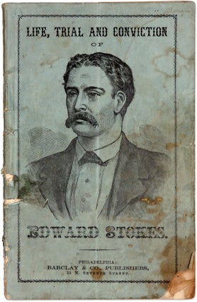 Item #71294 Life, Trial and Conviction of Edward Stokes, For the Assassination. Trial, Edward...