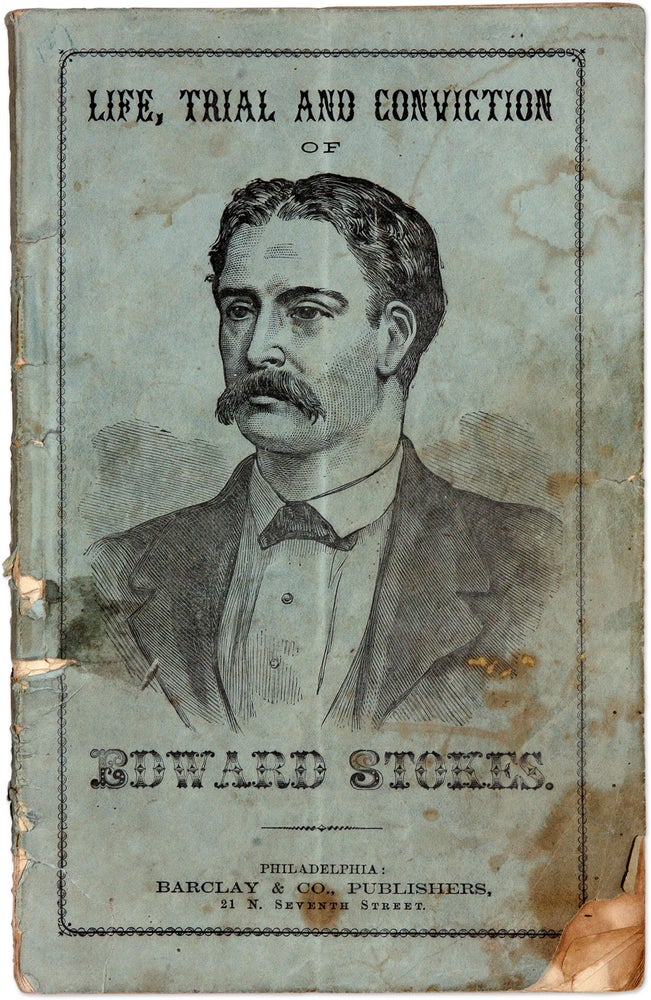 Item #71294 Life, Trial and Conviction of Edward Stokes, For the Assassination. Trial, Edward Stokes, Defendant.