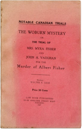 Item #71310 The Woburn Mystery, Or the Trial of Mrs Myra Fisher and John A. Trial, Walter E....