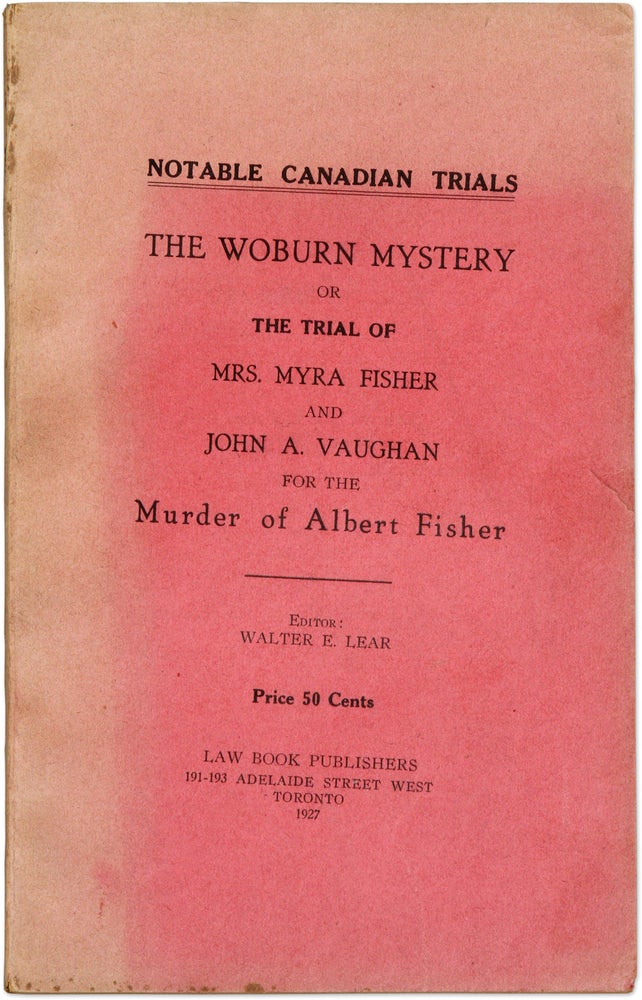 Item #71310 The Woburn Mystery, Or the Trial of Mrs Myra Fisher and John A. Trial, Walter E. Lear, Myra Fisher, Defendant.