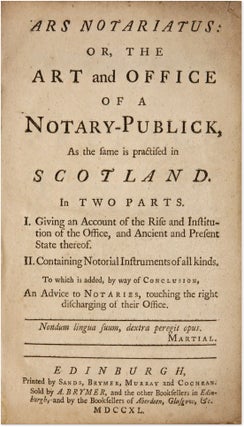 Item #71402 Ars Notariatus: Or, The Art And Office Of A Notary-Publick, As the. Notaries, Scotland