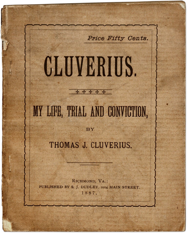 Item #71407 Cluverius: My Life, Trial and Conviction. Thomas J. Cluverius.