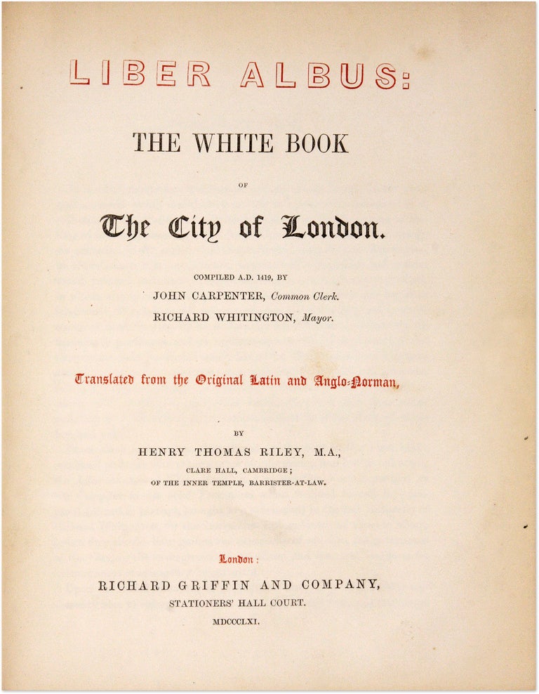 Item #71410 Liber Albus, The White Book of the City of London, Compiled AD 1419. John Carpenter, Richard Whittington, H. Riley.