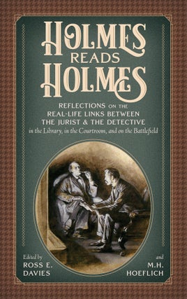 Item #71418 Holmes Reads Holmes: Reflections on the Real-Life Links Between. Ross E. Davies, M. H...