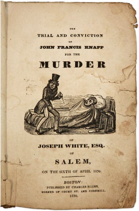 Item #71424 The Trial and Conviction of John Francis Knapp for the Murder of. Trial, John Francis...