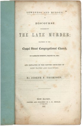 Item #71446 Lewdness and Murder, A Discourse Suggested by the Late Murder. Joseph P. Thompson