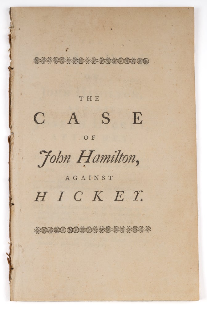 Item #71474 The Case of John Hamilton, Against Joseph Hickey, Attorney, Wherein. Trial, John Hamilton, Plaintiff.