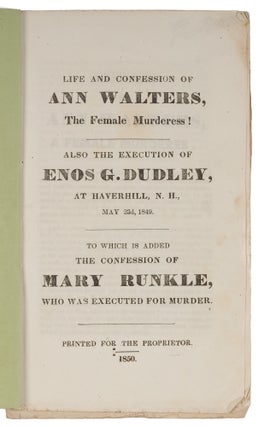 Life and Confession of Ann Walters, The Female Murderess!...