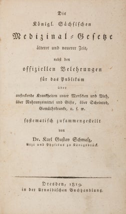 Item #71495 Die Konigl Sachsischen Medizinal-Gesetze Alterer und neuerer Zeit. Karl Gustav Schmalz
