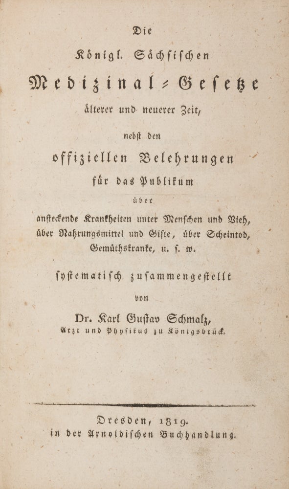 Item #71495 Die Konigl Sachsischen Medizinal-Gesetze Alterer und neuerer Zeit. Karl Gustav Schmalz.