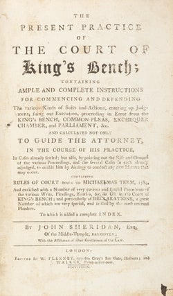 Item #71520 The Present Practice of the Court of King's Bench, Containing. John Sheridan