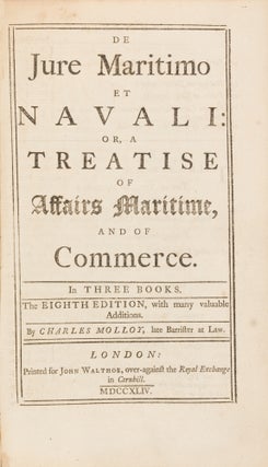 De Jure Maritimo et Navali, Or, A Treatise of Affairs Maritime and...