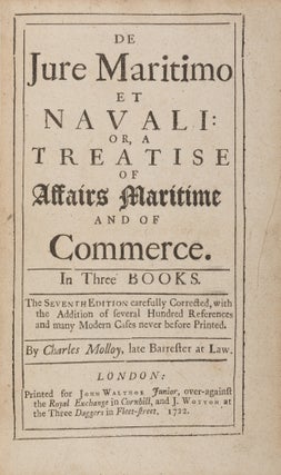 Item #71635 De Jure Maritimo et Navali, Or, A Treatise of Affairs Maritime and. Charles Molloy