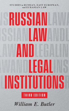 Russian Law and Legal Institutions, Third Edition. 2021. William E. Butler.