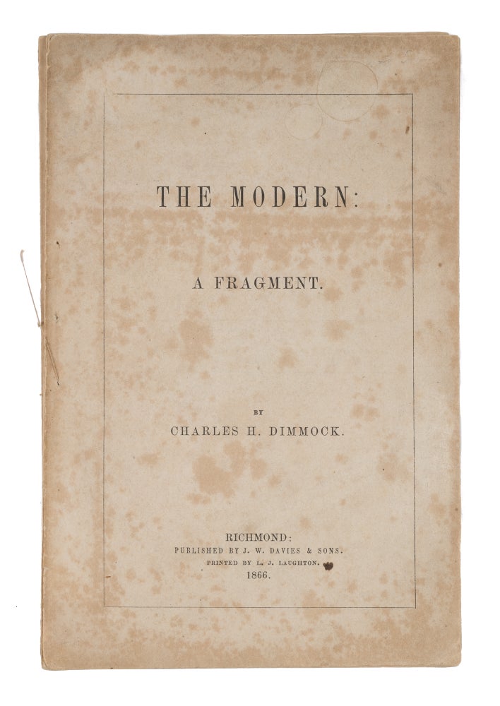 Item #71647 The Modern: A Fragment, Richmond, VA, 1866. Charles Henry Dimmock.