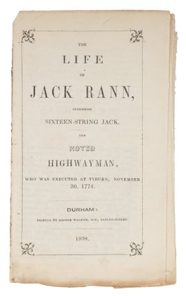 Item #71679 The Life of Jack Rann, Otherwise Sixteen-String Jack. The Noted. John Rann