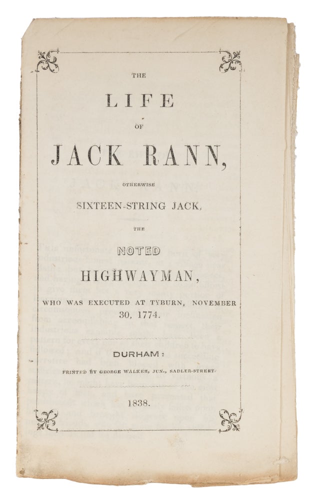 Item #71679 The Life of Jack Rann, Otherwise Sixteen-String Jack. The Noted. John Rann.