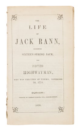 Item #71712 The Life of Jack Rann, Otherwise Sixteen-String Jack, The Noted. John Rann