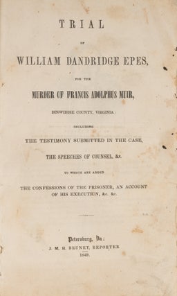 Trial of William Dandridge Epes for Murder of Francis Adolphus Muir...