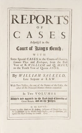 Item #71858 Reports of Cases Adjudg'd in the Court of King's Bench, With Some. William Salkeld,...
