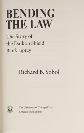 Bending the Law: The Story of the Dalkon Shield Bankruptcy.