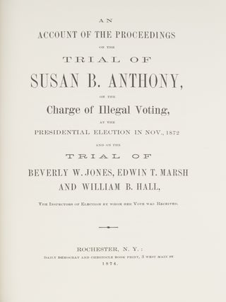 An Account of the Proceedings in the Trial of Susan B. Anthony...