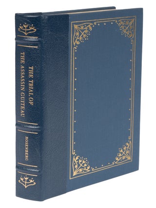 Item #72065 The Trial of the Assassin Guiteau: Psychiatry and Law in the Gilded. Charles E....