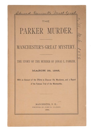 Item #72148 The Parker Murder, Manchester's Great Mystery, The Story of the. Trials, Asa...