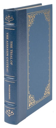 Item #72230 The Trial of the Assassin Guiteau: Psychiatry and Law in the Gilded. Charles E....