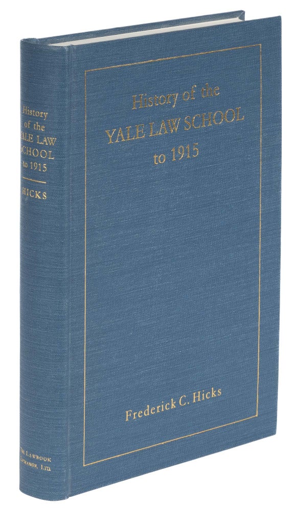Item #72236 History of the Yale Law School to 1915. Reprint w/new intro. & index. Frederick C. Hicks, Morris Cohen, introduction.