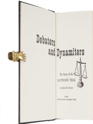 Debaters and Dynamiters: The Story of the Haywood Trial.