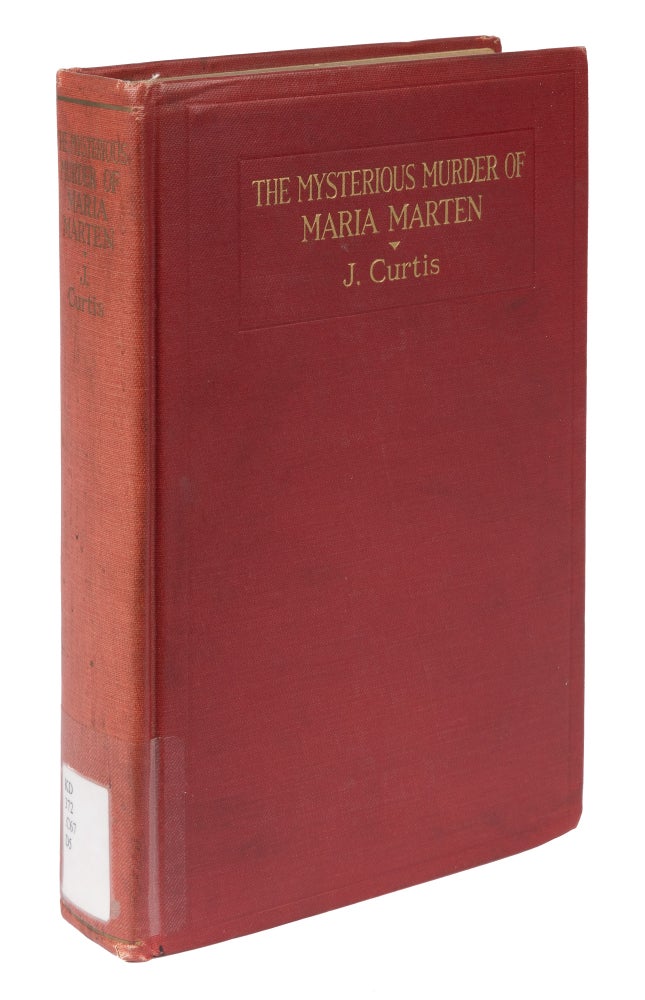 Item #72292 The Mysterious Murder of Maria Marten at Polstead, in Suffolk. J. Curtis.