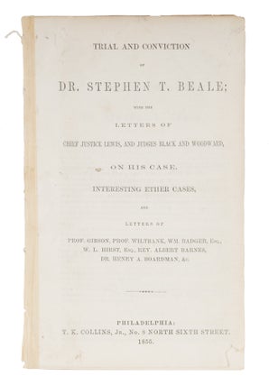 Item #72318 Trial and Conviction of Dr Stephen T Beale; With the Letters. Trial, Stephen T Beale,...