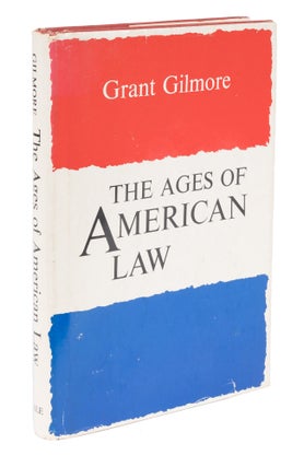 Item #72352 The Ages of American Law. First Edition, 1977. in dust jacket. Grant Gilmore