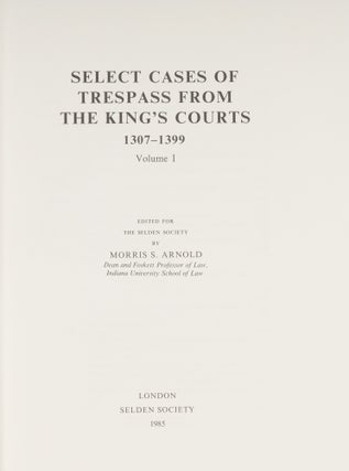 Select Cases of Trespass from the King's Courts 1307-1399 Vols I & II.