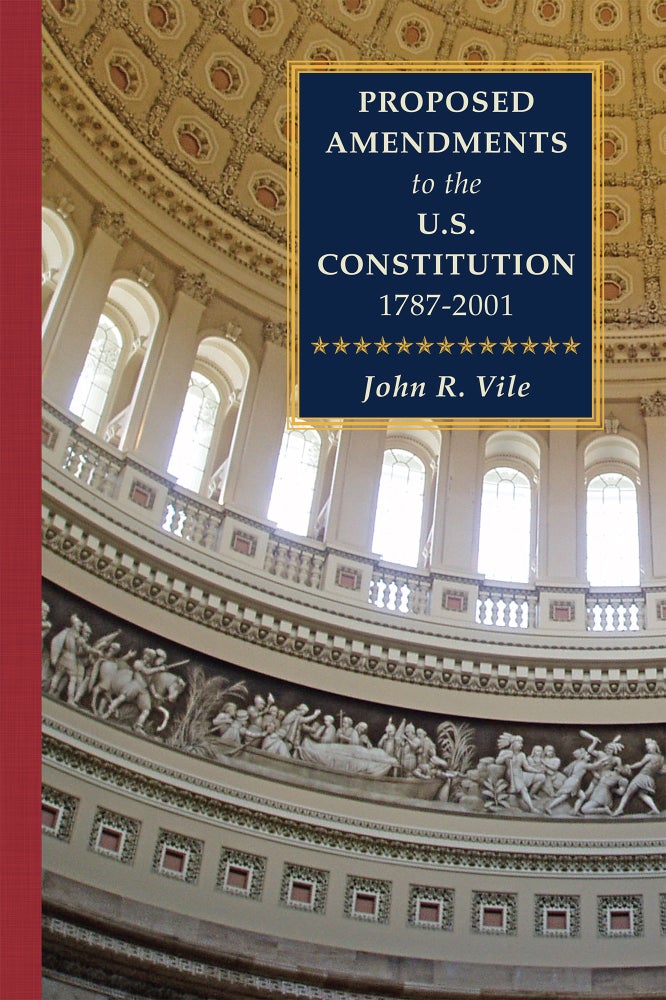 Item #72430 Proposed Amendments to the U.S. Constitution 2001-2021 Supplement Vol. John R. Vile.