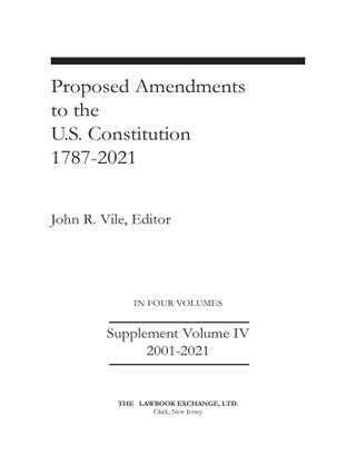Proposed Amendments to the U.S. Constitution 2001-2021 Supplement Vol.