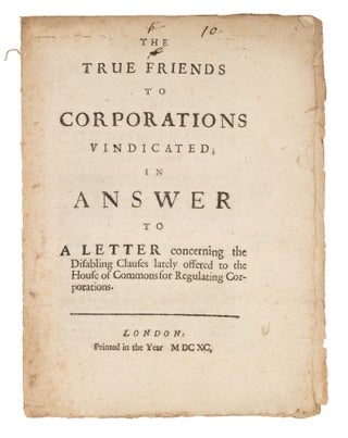 Item #72461 The True Friends to Corporations Vindicated; In Answer to a Letter. Great Britain,...