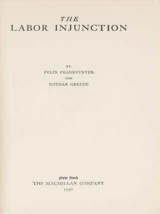 The Labor Injunction, Inscribed by Frankfurter to Grace Abbott.