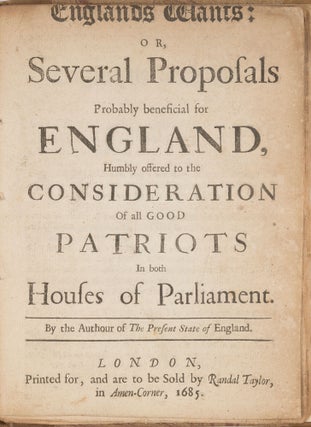 Englands Wants: Or Several Proposals Probably Beneficial for England.