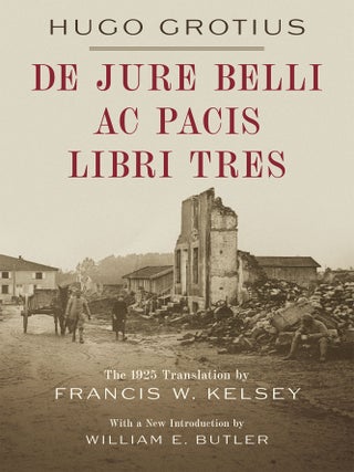 Item #72525 De Jure Belli ac Pacis Libri Tres, Translated from the 1646 Edition. Hugo Grotius,...