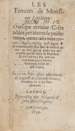 Item #72534 Les Tenures de Monsieur Littleton: Ouesque Certaine Cases Addes per. Sir Thomas...