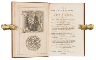 The Lord High Steward of England; Or An Historical Dissertation...