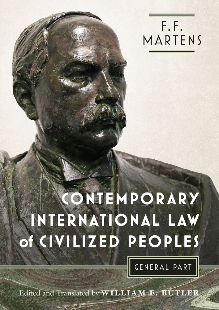 Item #72550 Contemporary International Law of Civilized Peoples, General Part. F. F. Martens, William E. Butler, and Trans.