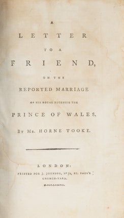 Item #72597 A Letter to a Friend, On the Reported Marriage of His Royal Highness. John Horne Tooke
