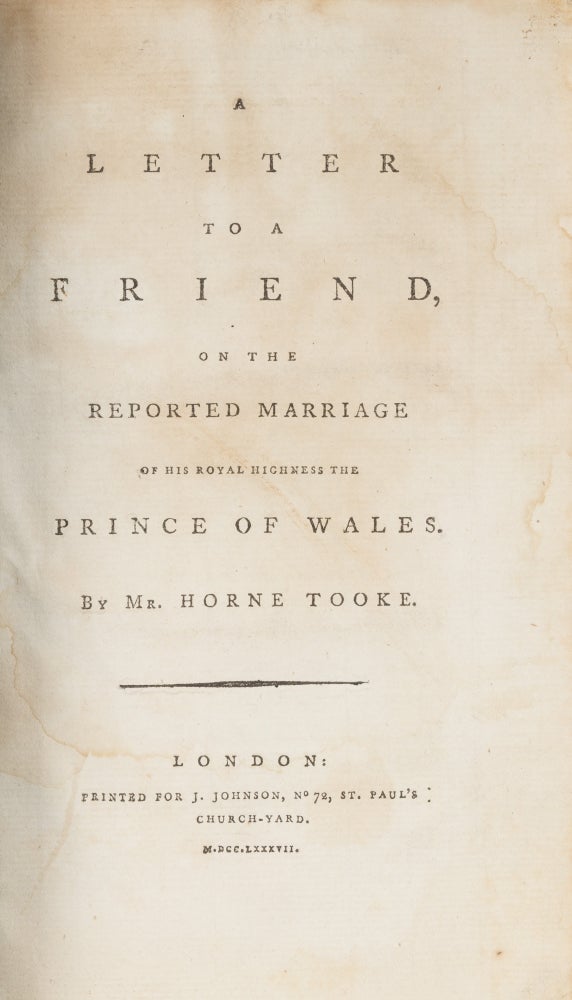 Item #72597 A Letter to a Friend, On the Reported Marriage of His Royal Highness. John Horne Tooke.