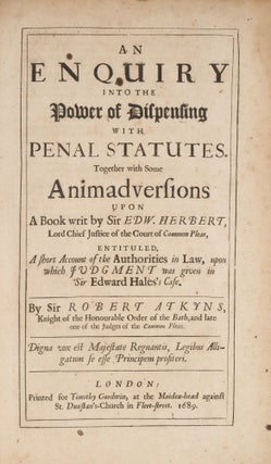 An Enquiry into the Power of Dispensing with Penal Statutes...
