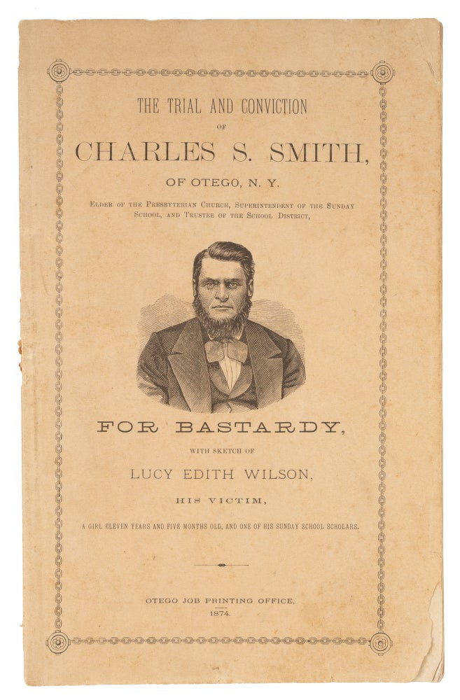 Item #72623 The Trial and Conviction of Charles S. Smith, of Otego,... 1874. Trial, Charles S Smith, Defendant.