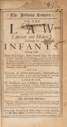The Infants Lawyer: Or the Law (Ancient and Modern) Relating to...